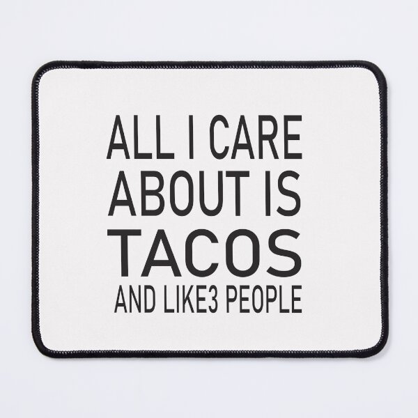 Item preview, All I Care About Is Tacos And Like 3 People designed and sold by karim82.