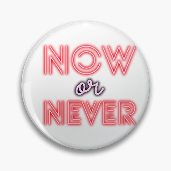 Item preview, Now or never designed and sold by Jaadueekala.