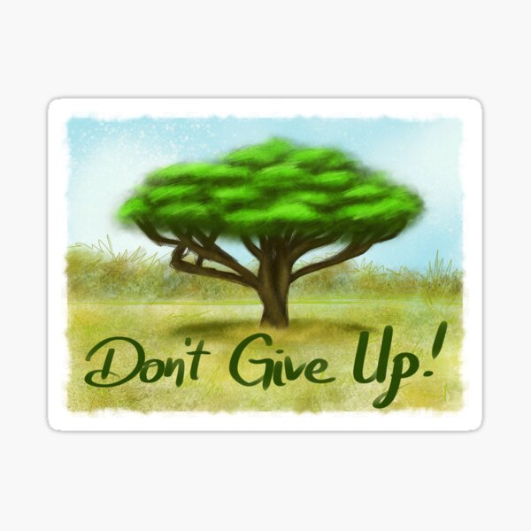 Item preview, "Don't Give Up!" Acacia Tree Digital Art Design designed and sold by DinoEndeavors.