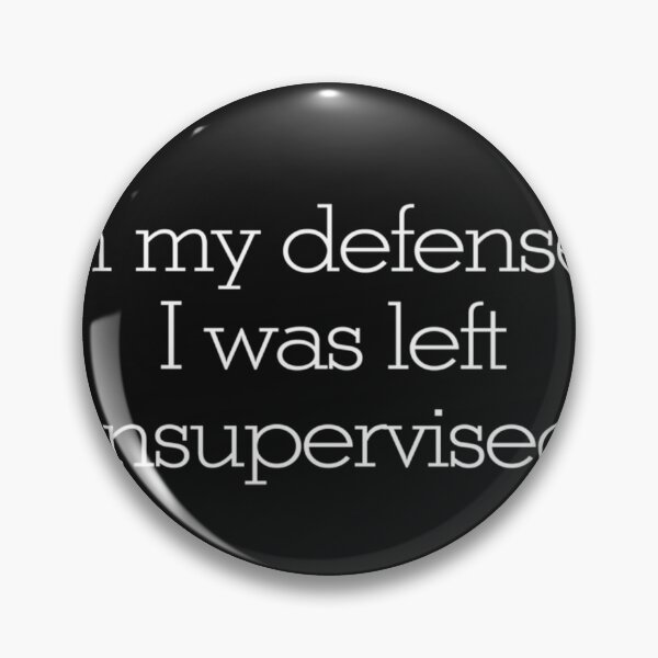 Item preview, In My Defense I Was Left Unsupervised  11 designed and sold by Russellones.