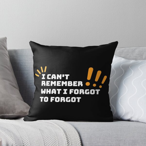 Item preview,  I Cant Remember What I Forgot To Forget designed and sold by AllYourDesigns.
