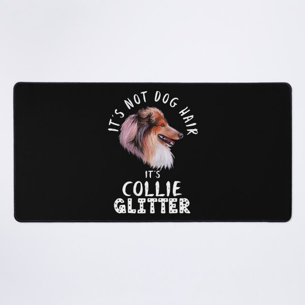 Item preview, It's not dog hair it's COLLIE glitter funny dog quote designed and sold by theshirtinator.