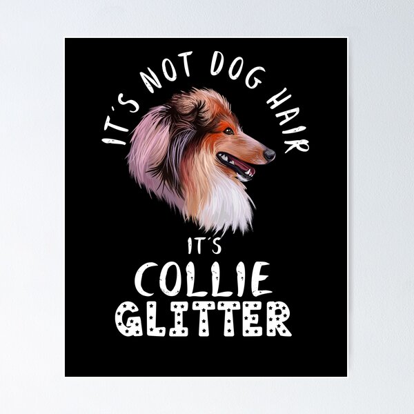 Item preview, It's not dog hair it's COLLIE glitter funny dog quote designed and sold by theshirtinator.