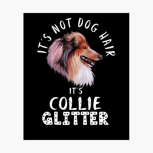 Item preview, It's not dog hair it's COLLIE glitter funny dog quote designed and sold by theshirtinator.