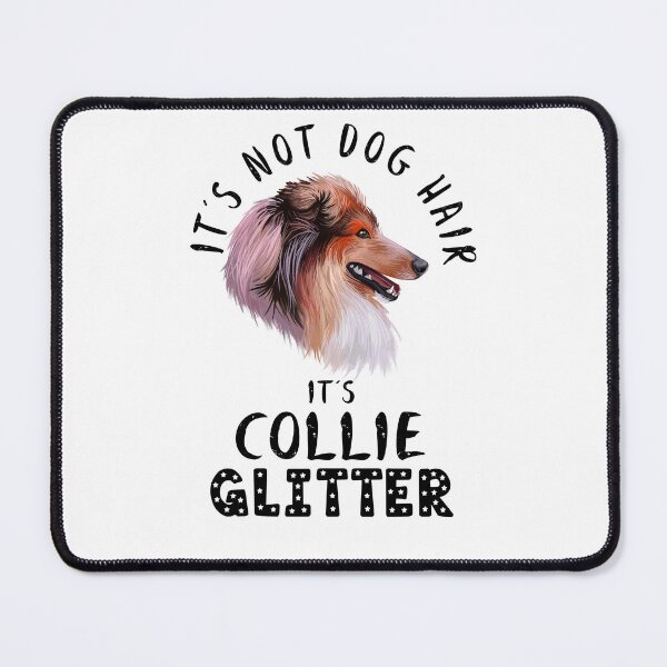 Item preview, It's not dog hair it's COLLIE glitter funny dog quote designed and sold by theshirtinator.