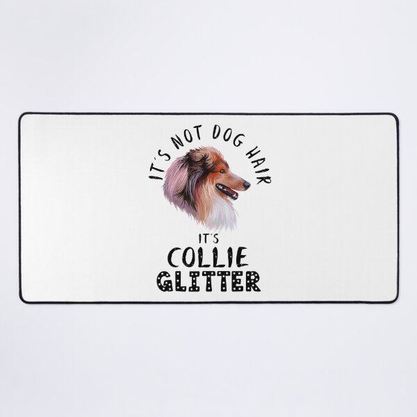 Item preview, It's not dog hair it's COLLIE glitter funny dog quote designed and sold by theshirtinator.