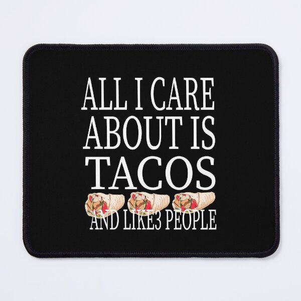 Item preview, All I Care About Is Tacos And Like 3 People designed and sold by karim82.