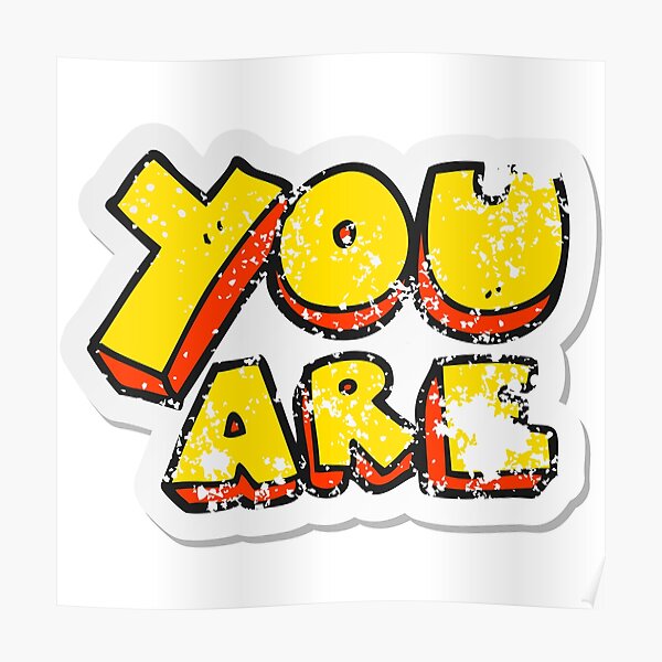 "You are " Poster for Sale by BumperStickers Redbubble