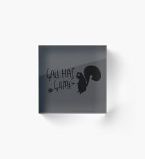 The Hunter Has Game Acrylic Block
