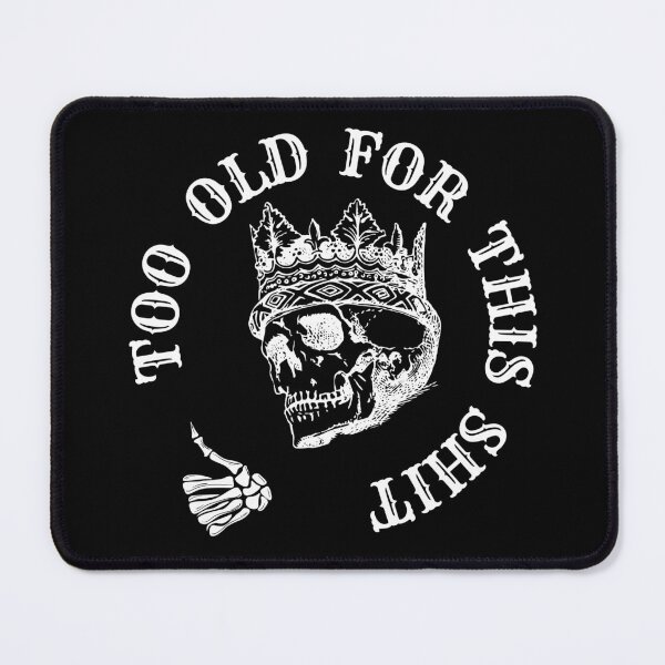 Item preview, Too Old For This Shit designed and sold by STIGPhotoDesign.