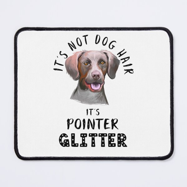 Item preview, It's not dog hair it's POINTER glitter funny dog quote designed and sold by theshirtinator.