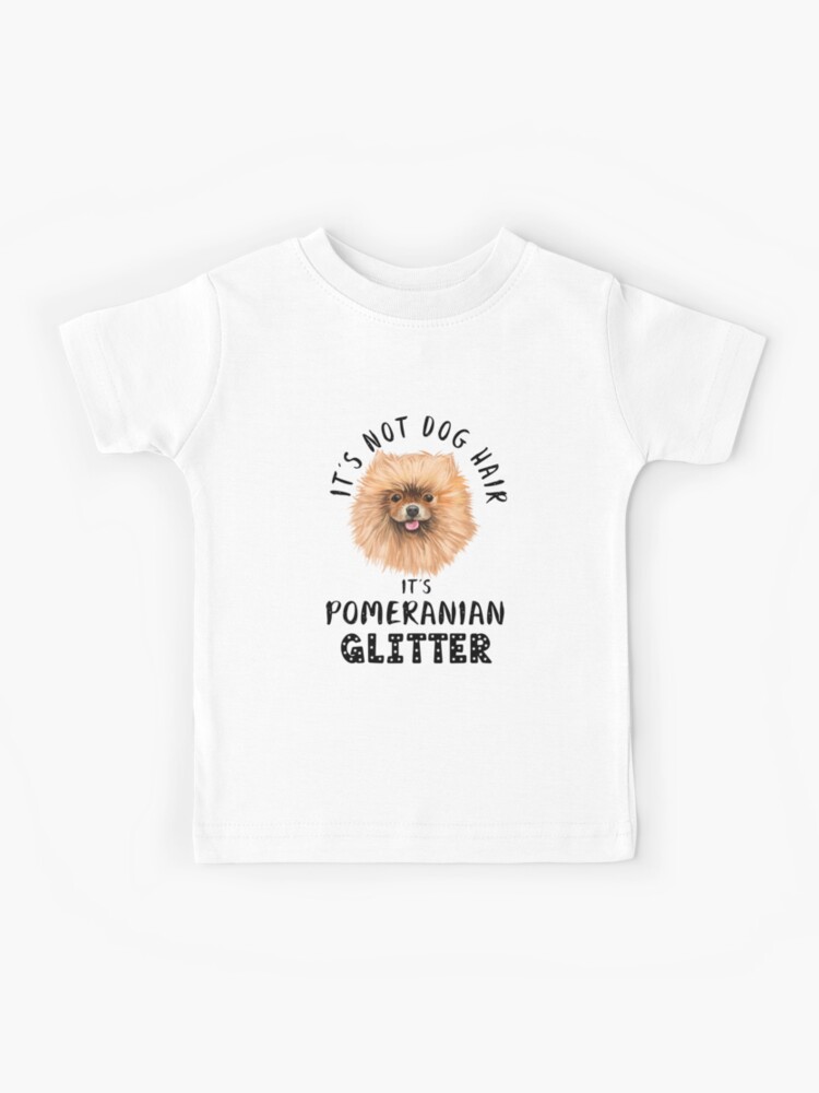 It's Not Dog Hair It's Pomeranian Glitter T-Shirt It's Not Dog Hair It's Pomeranian Glitter T-Shirt