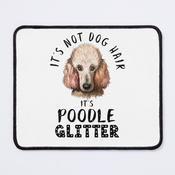Item preview, It's not dog hair it's POODLE glitter funny dog quote designed and sold by theshirtinator.