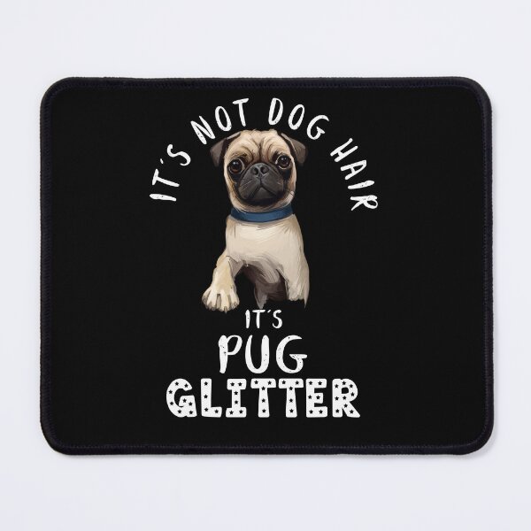 Item preview, It's not dog hair it's PUG glitter funny dog quote designed and sold by theshirtinator.