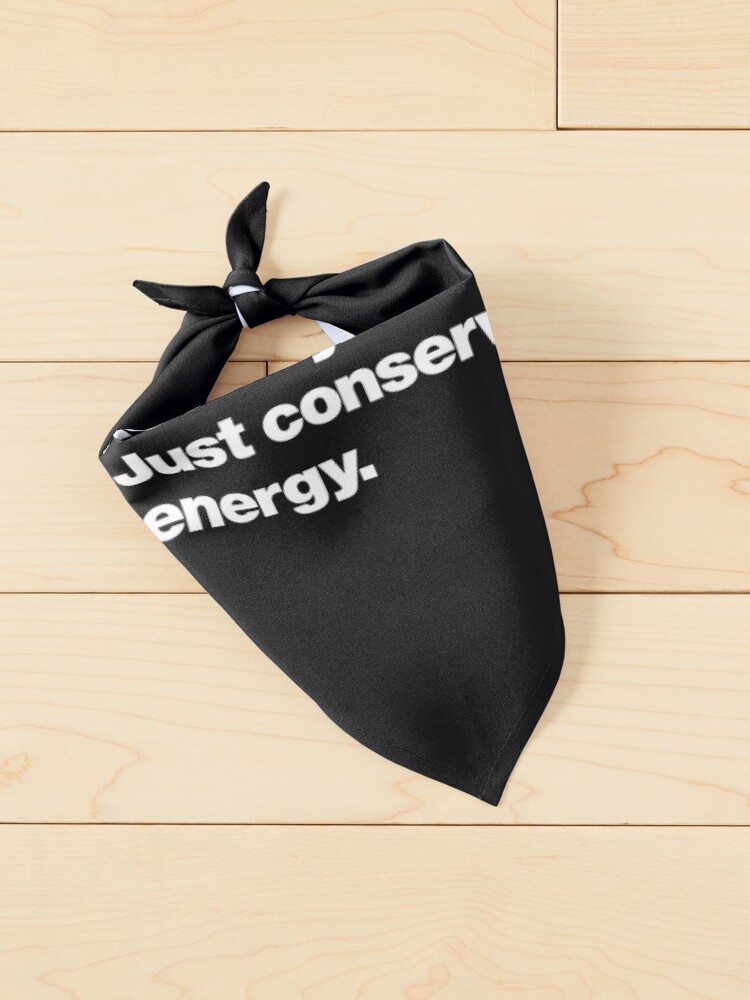 Thumbnail 2 of 6, Pet Bandana, Not lazy. Just conserving energy. designed and sold by chestify.