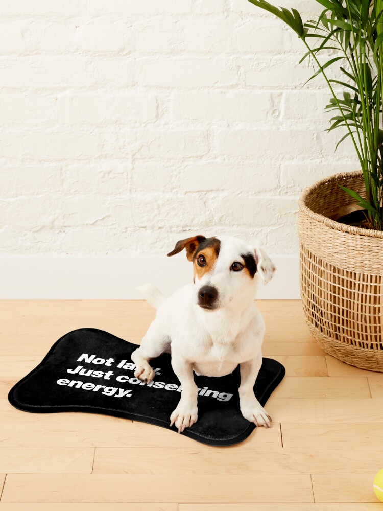 Discover Not lazy, just conserving energy- Pet Bowls Mat