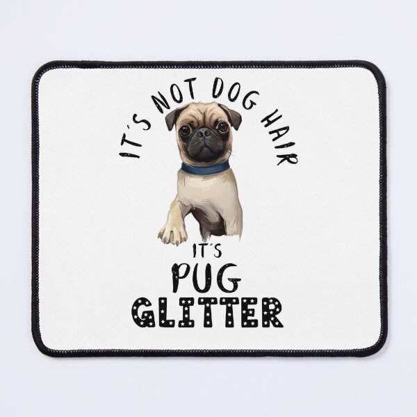 Artikelvorschau, Es sind keine Hundehaare, sondern PUG-Glitzer, lustiges Hundezitat entworfen und verkauft von theshirtinator.