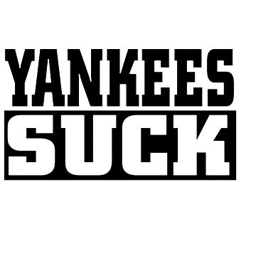 Yankees Suck T-Shirt - Yesweli