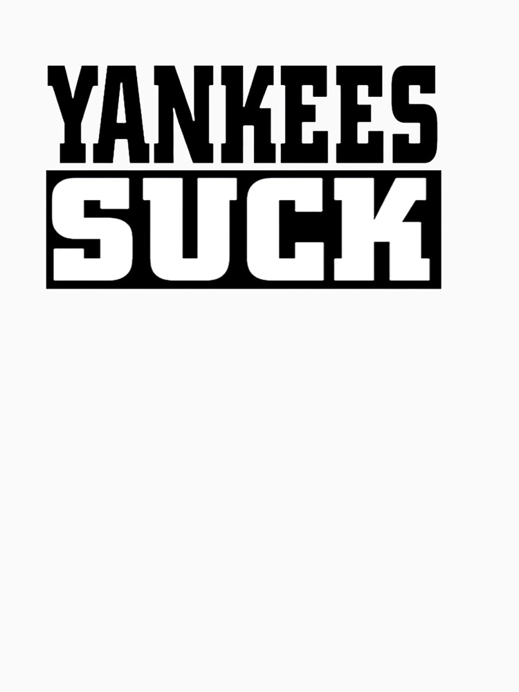 Yankees Suck T-Shirt - Yesweli