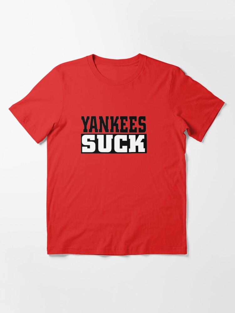 Yankees Suck T-Shirt - Yesweli