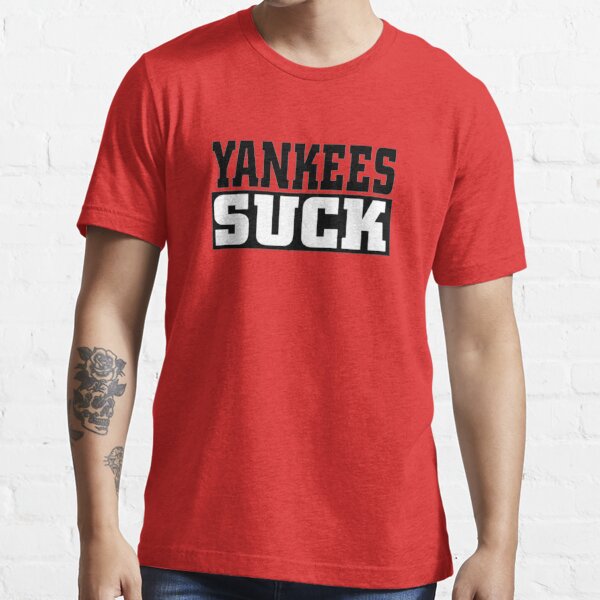 Yankees Suck Shirt Light Style Essential T-Shirt for Sale by