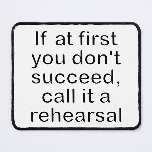 Item preview, If at first you don't succeed, call it a rehearsal designed and sold by Becky Hunter.