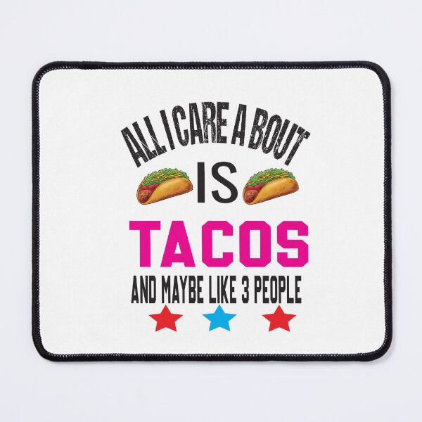 Item preview, All I Care About Is Tacos And Like 3 People designed and sold by karim82.