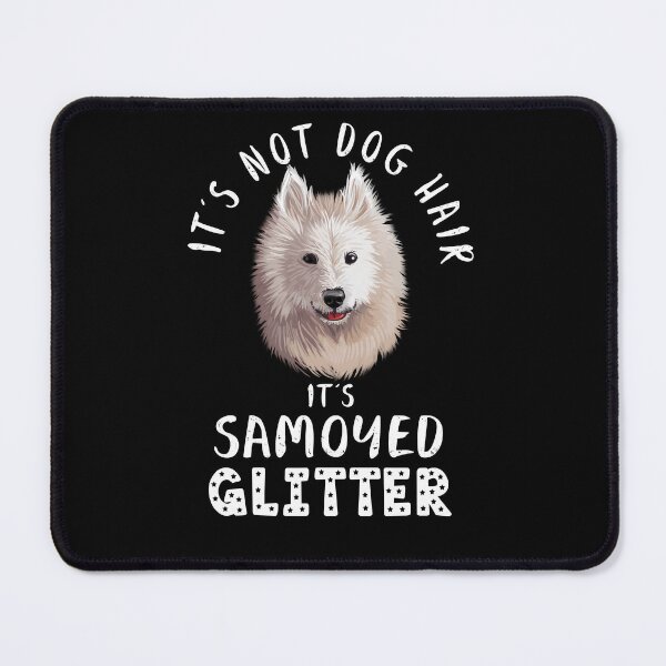 Item preview, It's not dog hair it's SAMOYED glitter funny dog quote designed and sold by theshirtinator.