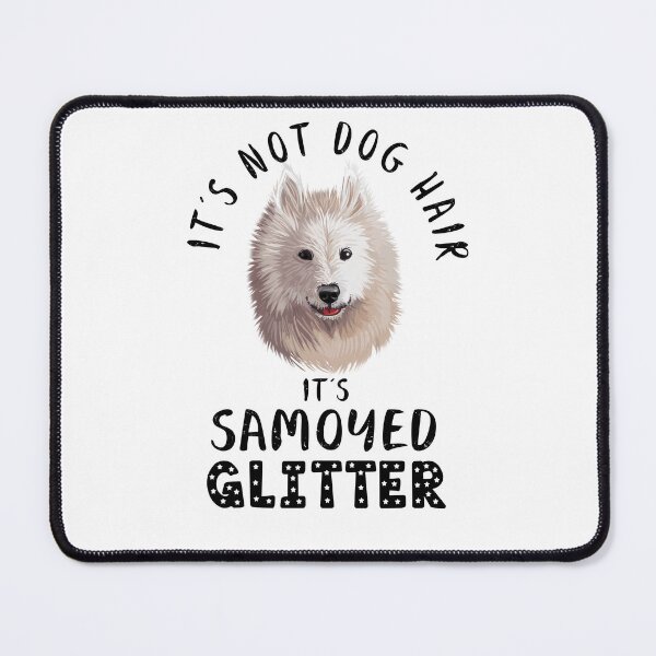 Item preview, It's not dog hair it's SAMOYED glitter funny dog quote designed and sold by theshirtinator.