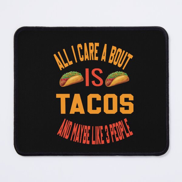 Item preview, All I Care About Is Tacos And Like 3 People designed and sold by karim82.