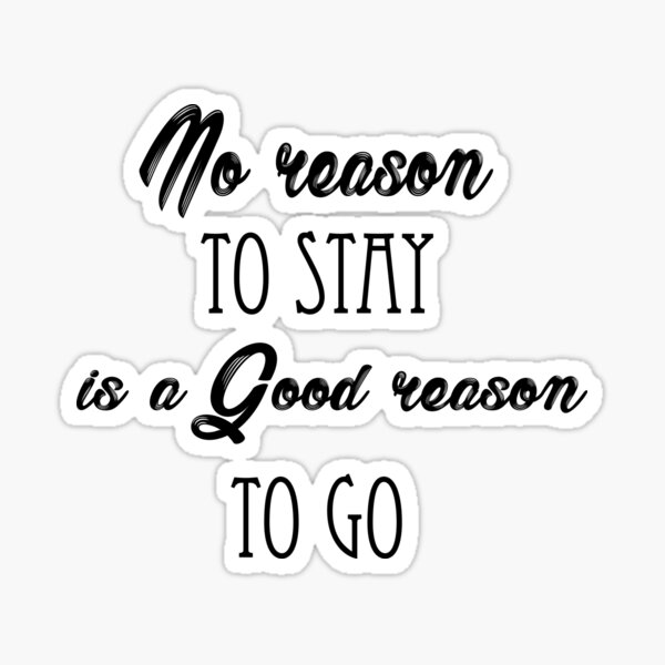 no-reason-to-say-is-a-good-reason-to-go-sticker-by-smilingtees