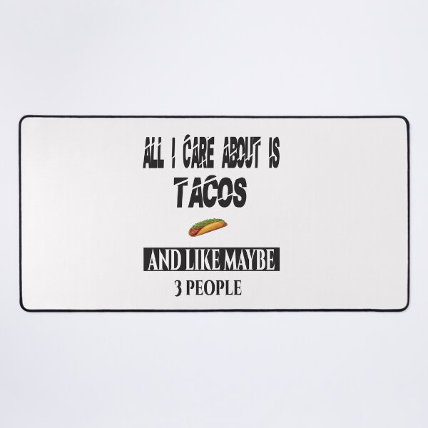 Item preview, All I Care About Is Tacos And Like 3 People designed and sold by karim82.