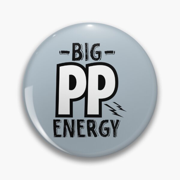 Item preview, big pp energy        designed and sold by AshleyPaigeC.