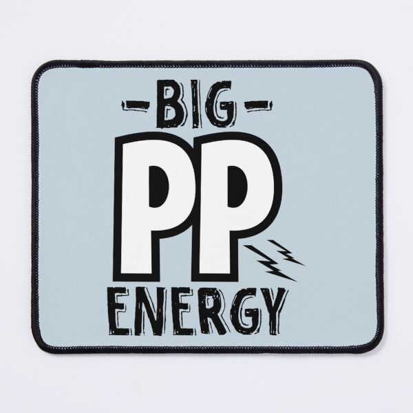 Item preview, big pp energy        designed and sold by AshleyPaigeC.