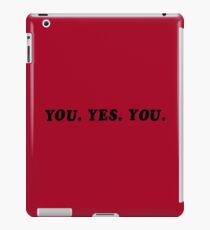 YOU. YES. YOU. iPad Case/Skin