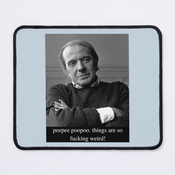 Item preview, Deleuze _quot_peepee poopoo things are so fucking weird_quot_ designed and sold by AshleyPaigeC.