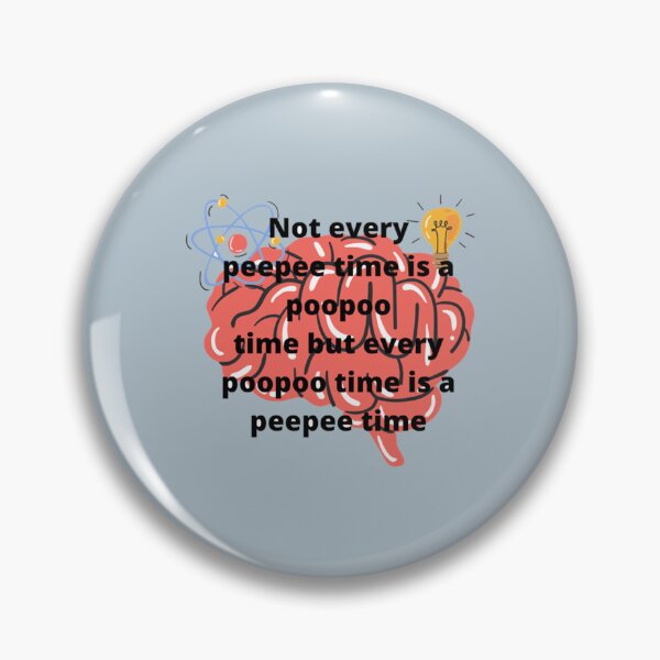 Item preview, Not every peepee time is a poopoo time but every poopoo time is a peepee time   designed and sold by AshleyPaigeC.