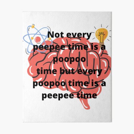 Item preview, Not every peepee time is a poopoo time but every poopoo time is a peepee time   designed and sold by AshleyPaigeC.
