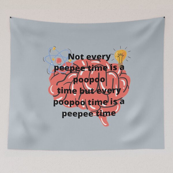 Item preview, Not every peepee time is a poopoo time but every poopoo time is a peepee time   designed and sold by AshleyPaigeC.