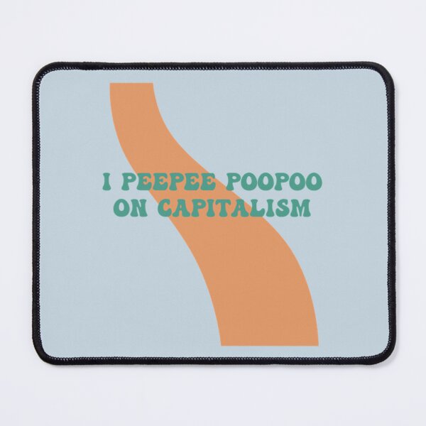 Item preview, I Peepee Poopoo on Capitalism   designed and sold by AshleyPaigeC.