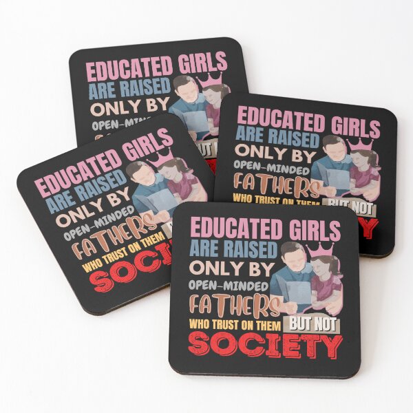 Item preview, EDUCATED GIRLS ARE RAISED ONLY BY OPEN-MINDED FATHERS WHO TRUST ON THEM BUT NOT SOCIETY | FATHER DAUGHTER QUOTES designed and sold by TrendyUniverse.