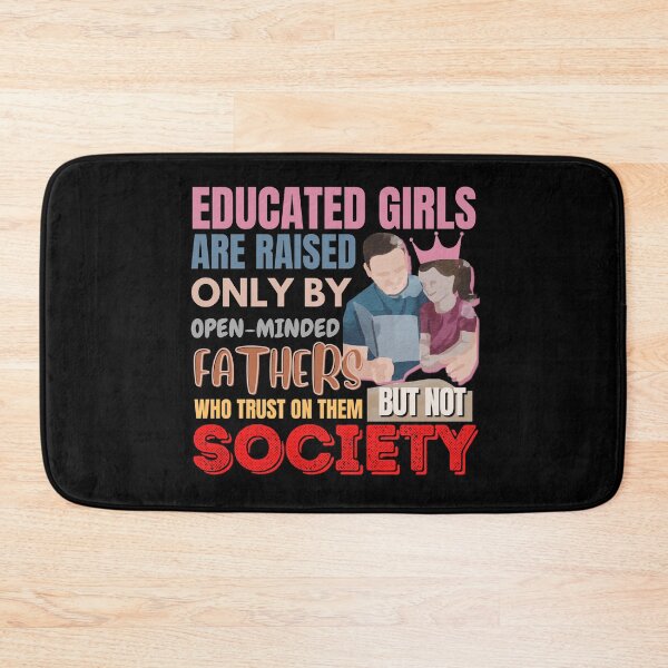 Item preview, EDUCATED GIRLS ARE RAISED ONLY BY OPEN-MINDED FATHERS WHO TRUST ON THEM BUT NOT SOCIETY | FATHER DAUGHTER QUOTES designed and sold by TrendyUniverse.