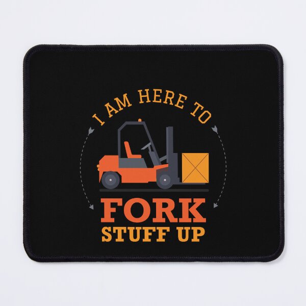 Item preview, I Am Here To Fork Stuff Up Funny Forklift Truck Driver designed and sold by artado.