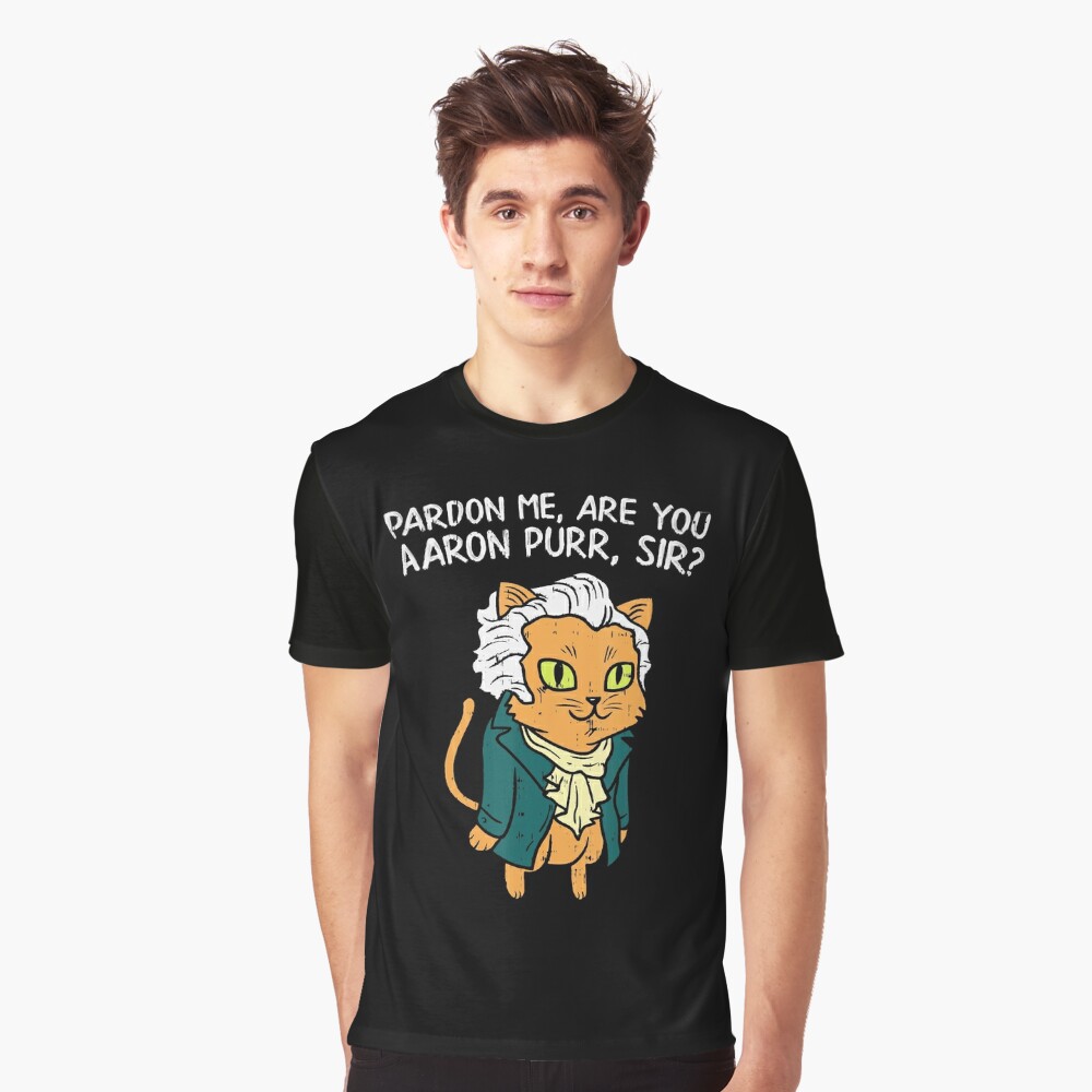 Hamilcat tshirt Are you Aaron Purr, Sir?-CL – Colamaga