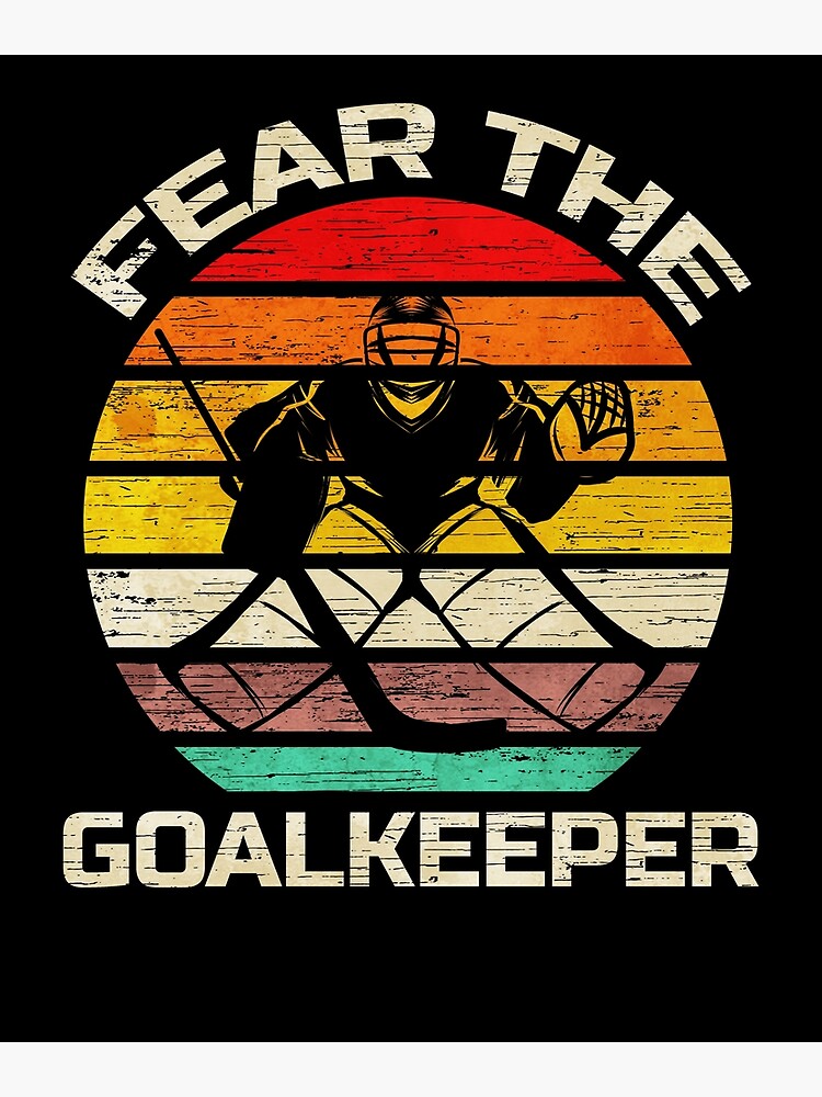 Disover Fear the Goalkeeper - Ice Hockey Goalie Vintgae Premium Matte Vertical Poster