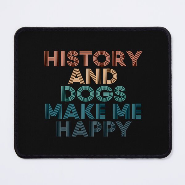 Item preview, History And Dogs Make Me Happy- Gift for History & Dogs Fans designed and sold by kindxinn.