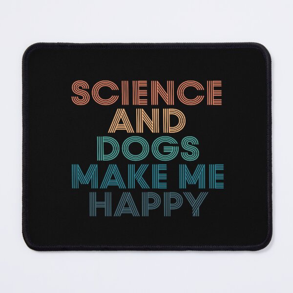 Item preview, Science And Dogs Make Me Happy- Gift for Science & Dogs Fans designed and sold by kindxinn.