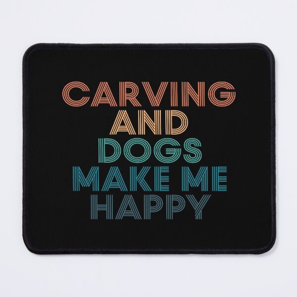 Item preview, Carving And Dogs Make Me Happy- Gift for Carving & Dogs Fans designed and sold by kindxinn.