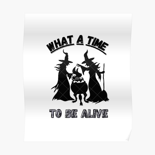 what-a-time-to-be-alive-poster-for-sale-by-mecaelarts-redbubble