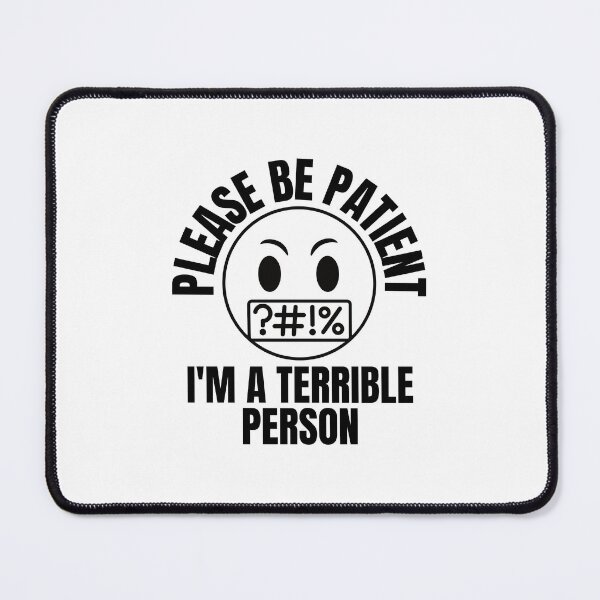 Item preview, Please Be Patient I'm a Terrible Person designed and sold by BookOfE.